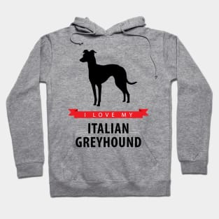 I Love My Italian Greyhound Hoodie